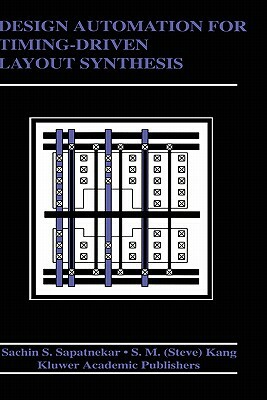 Design Automation for Timing-Driven Layout Synthesis by S. Sapatnekar, Sung-Mo (Steve) Kang