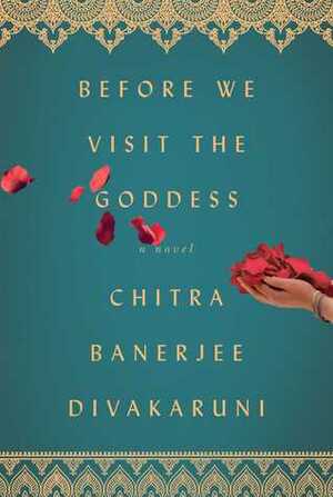 Before We Visit the Goddess by Chitra Banerjee Divakaruni