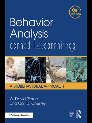 Behavior Analysis and Learning: A Biobehavioral Approach by Carl D. Cheney, W. David Pierce