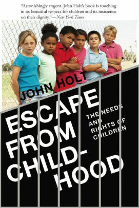 Escape From Childhood by John C. Holt