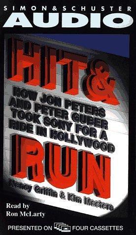 HIT AND RUN HOW JON PETERS AND PETER GUBER TOOK SONY FOR A RIDE IN HOLLYWOOD by John Slattery, Nancy Griffin, Nancy Griffin