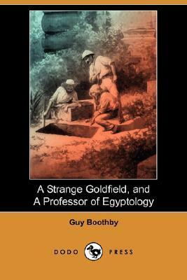 A Strange Goldfield and a Professor of Egyptology by Guy Newell Boothby