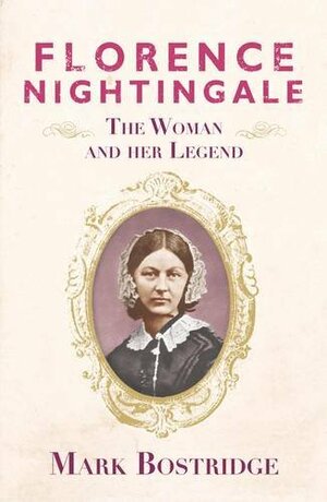 Florence Nightingale: The Making Of An Icon by Mark Bostridge
