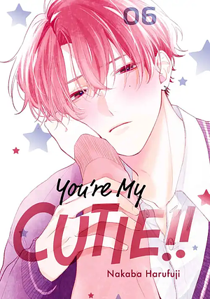 You're My Cutie, Volume 6 by Nakaba Harufuji