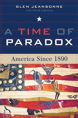 A Time of Paradox: America Since 1890 by Glen Jeansonne