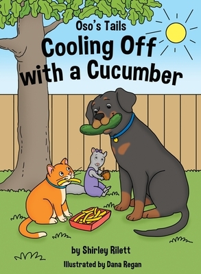 Oso's Tails: Cooling Off with a Cucumber by Shirley Rilett