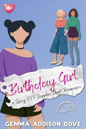 Birthday Girl: A Spicy FFF Sapphic Short Romance by Gemma Addison Dove