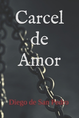 Carcel de Amor by Diego De San Pedro