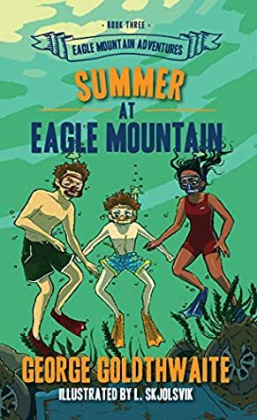 Summer at Eagle Mountain by George Goldthwaite, Twyla Beth Lambert, Lola Skjolsvik