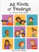 All Kinds of Feelings: A Lift-The-Flap Book by Emma Brownjohn