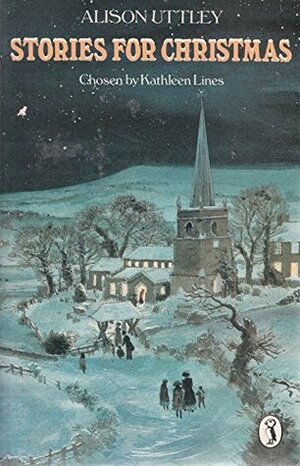 Alison Uttley Stories for Christmas: Chosen by Kathleen Lines by Kathleen Lines, Gavin Rowe, Alison Uttley