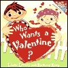 Who Wants a Valentine? by Linda Lowery