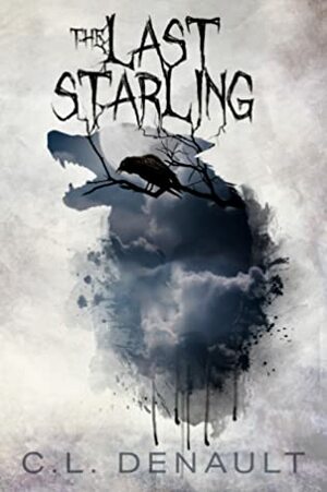 The Last Starling by C.L. Denault