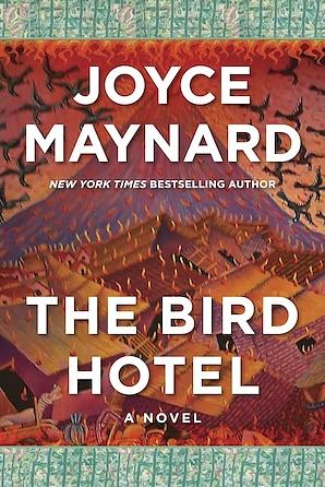 The Bird Hotel by Joyce Maynard