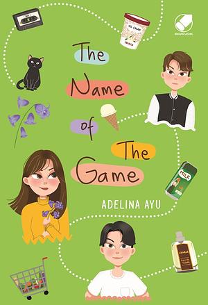 The Name of the Game by Adelina Ayu