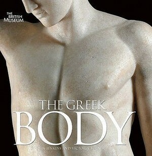 The Greek Body by Ian Jenkins, Victoria Turner