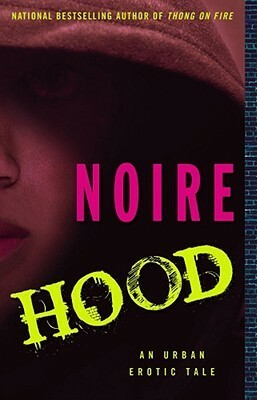 Hood: An Urban Erotic Tale by Noire