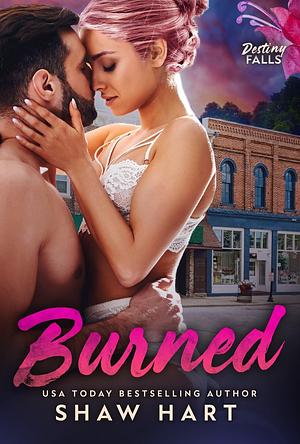 Burned by Shaw Hart