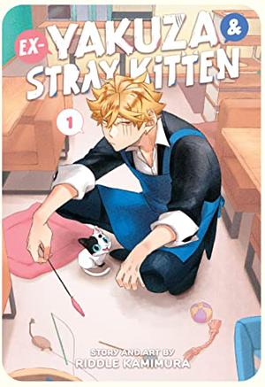 Ex-Yakuza and Stray Kitten Vol. 1 by Riddle Kamimura
