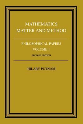 Philosophical Papers, Volume 1: Mathematics, Matter and Method by Hilary Putnam