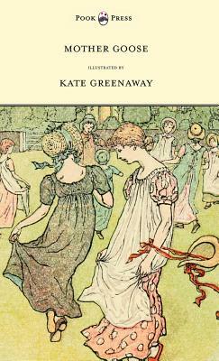 Mother Goose or the Old Nursery Rhymes - Illustrated by Kate Greenaway by 