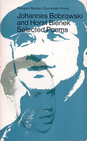 Selected Poems: Johannes Bobrowski and Horst Bienek by Horst Bienek, Matthew Mead, Johannes Bobrowski
