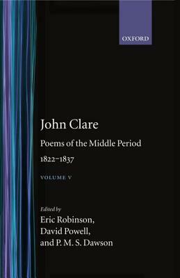 Poems of the Middle Period: Volume V: 1822-1837 by John Clare