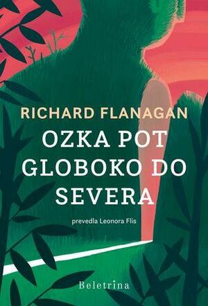 Ozka pot globoko do severa by Richard Flanagan