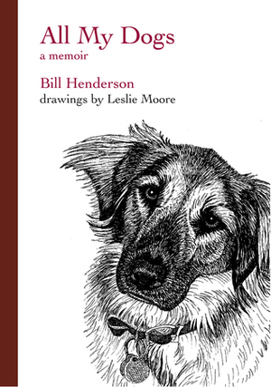 All My Dogs: A Memoir by Bill Henderson