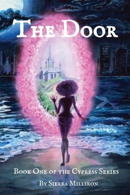 The Door: Book One of the Cypress Series by Sierra Milliron