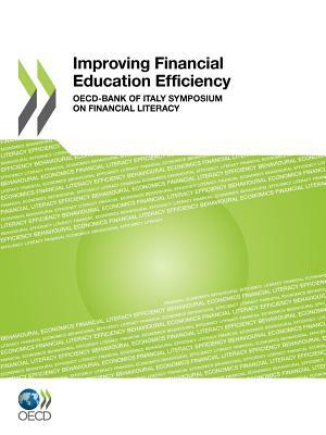 Improving Financial Education Efficiency: OECD-Bank of Italy Symposium on Financial Literacy by OECD Publishing