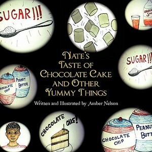 Nate's Taste of Chocolate Cake and Other Yummy Things by Amber Nelson