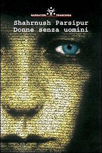 Donne senza uomini by Shahrnush Parsipur