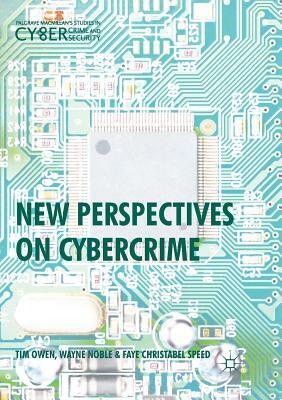 New Perspectives on Cybercrime by Faye Christabel Speed, Wayne Noble, Tim Owen