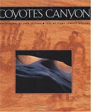 Coyote's Canyon by John Telford, Terry Tempest Williams