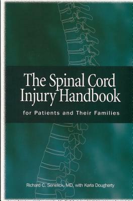 Spinal Cord Injury Handbook: For Patients and Families by Richard C. Senelick MD