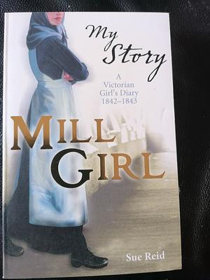 My Story: Mill Girl by Sue Reid