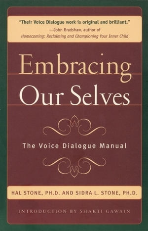 Embracing Ourselves: The Voice Dialogue Manual by Sidra L. Stone, Hal Stone