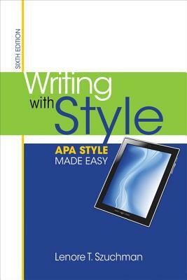 Writing with Style: APA Style Made Easy by Lenore T. Szuchman