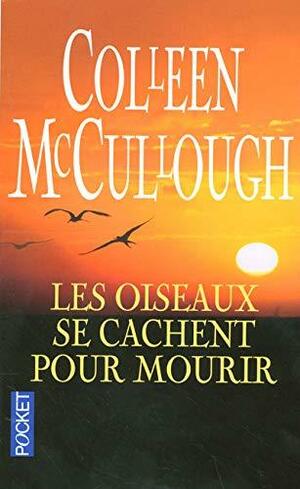 Les oiseaux se cachent pour mourir by Colleen McCullough