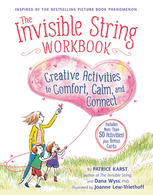 The Invisible String Workbook: Creative Activities to Comfort, Calm, and Connect by Patrice Karst, Dana Wyss