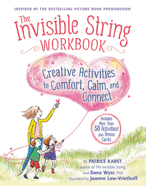 The Invisible String Workbook: Creative Activities to Comfort, Calm, and Connect by Dana Wyss, Patrice Karst