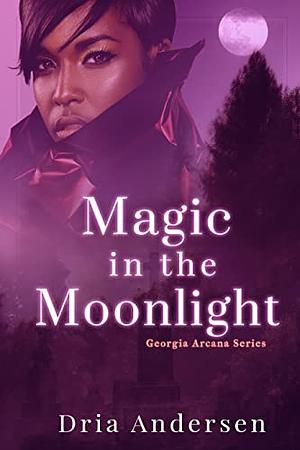 Magic in the Moonlight by Dria Andersen