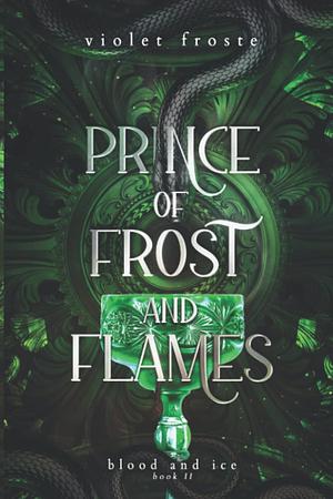 Prince of Frost and Flames by Violet Froste