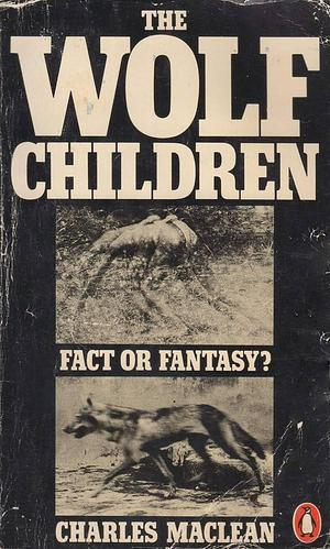 The Wolf Children by Charles Maclean