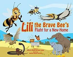 Lili the Brave Bee's Flight for a New Home by Sylvia M. Medina, Kelly Landen