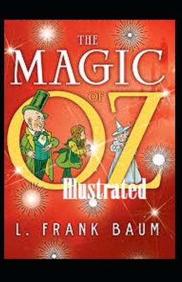 The Magic of Oz Illustrated by L. Frank Baum