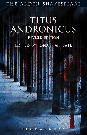 Titus Andronicus: Revised Edition by Jonathan Bate, William Shakespeare