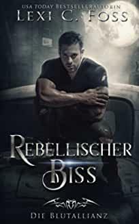 Rebellischer Biss by Lexi C. Foss