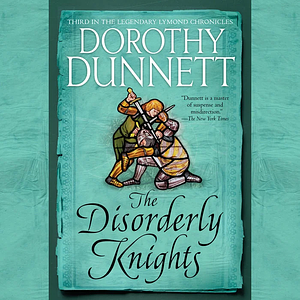 The Disorderly Knights by Dorothy Dunnett